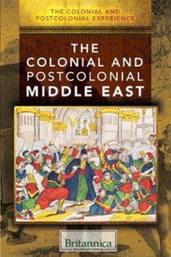 The Colonial and Postcolonial Middle East by Bailey Maxim, 9781508104377