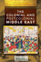 The Colonial and Postcolonial Middle East by Bailey Maxim, 9781508104377