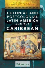Colonial and Postcolonial Latin America and the Caribbean by Emily Sebastian, 9781508104391