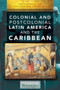 Colonial and Postcolonial Latin America and the Caribbean by Emily Sebastian, 9781508104391