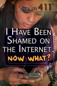 I Have Been Shamed on the Internet. Now What? by Tamra B. Orr, 9781508172024