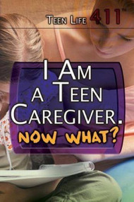 I Am a Teen Caregiver. Now What? by Avery Elizabeth Hurt, 9781508172048