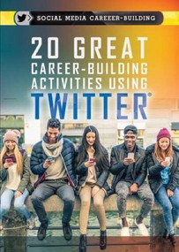 20 Great Career-Building Activities Using Twitter by Kathy Furgang, 9781508172680