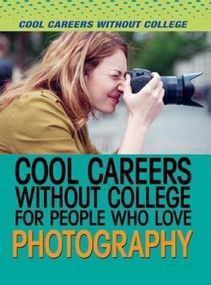 Cool Careers Without College for People Who Love Photography by Marcia Amidon Lusted, 9781508172765
