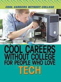 Cool Careers Without College for People Who Love Tech by Susan Nichols, 9781508172802