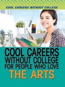 Cool Careers Without College for People Who Love the Arts by Tracy Brown Hamilton, 9781508172888