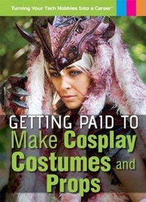 Getting Paid to Make Cosplay Costumes and Props by Christy Mihaly, 9781508173021