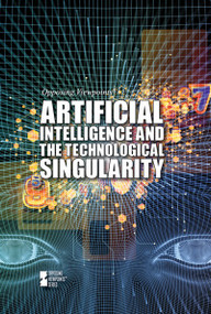 Artificial Intelligence and the Technological Singularity by Anne C. Cunningham, 9781534500273