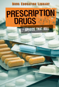 Prescription Drugs (Opioids That Kill) by Simon Pierce, 9781534560116