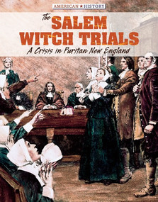 The Salem Witch Trials (A Crisis in Puritan New England) by Don Nardo, Tanya Dellaccio, 9781534560390