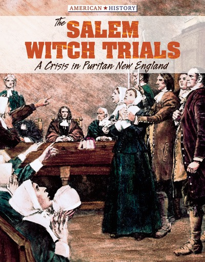 The Salem Witch Trials (A Crisis in Puritan New England) by Don Nardo, Tanya Dellaccio, 9781534560390