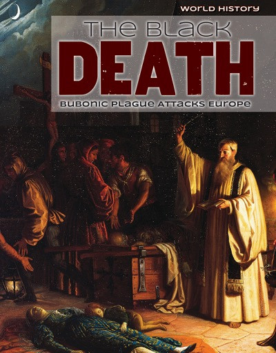 The Black Death (Bubonic Plague Attacks Europe) by Emily Mahoney, Don Nardo, 9781534560475