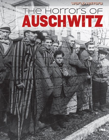 The Horrors of Auschwitz by Jennifer Lombardo, David Robson, 9781534560543