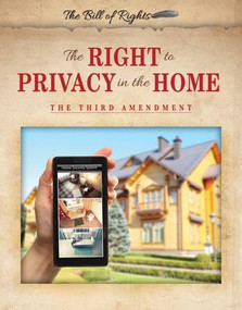 The Right to Privacy in the Home (The Third Amendment) by John Rokutani, 9780766085534