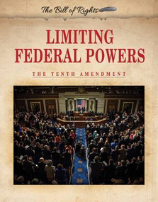 Limiting Federal Powers (The Tenth Amendment) by Hallie Murray, 9780766085671