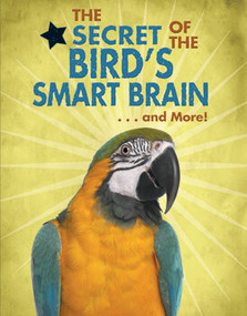 The Secret of the Bird's Smart Brain...and More! by Ana María Rodríguez, 9780766086234
