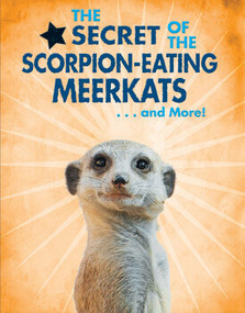 The Secret of the Scorpion-Eating Meerkats...and More! by Ana María Rodríguez, 9780766086272