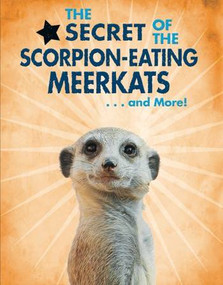 The Secret of the Scorpion-Eating Meerkats...and More! - 9780766088481 by Ana María Rodríguez, 9780766088481