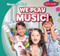 We Play Music! - 9781482463514 by Leonard Atlantic, 9781482463514
