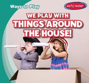We Play with Things Around the House! by Leonard Atlantic, 9781482463613