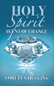 Holy Spirit Agent of Change by Loretta Huggins, 9781949106879