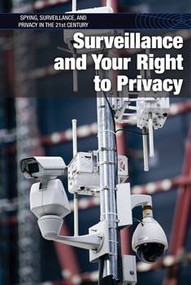 Surveillance and Your Right to Privacy by Cathleen Small, 9781502626769