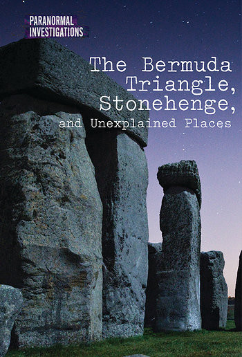 The Bermuda Triangle, Stonehenge, and Unexplained Places by Dave Kelly, Andrew Coddington, 9781502628435