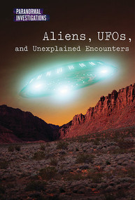 Aliens, UFOs, and Unexplained Encounters by Dave Kelly, Andrew Coddington, 9781502628459