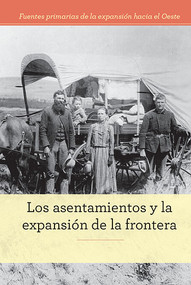 Los asentamientos y la expansión de la frontera (Homesteading and Settling the Frontier) (Spanish Edition) by Alison Morretta, Christina Green, 9781502628978