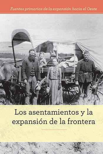 Los asentamientos y la expansión de la frontera (Homesteading and Settling the Frontier) (Spanish Edition) by Alison Morretta, Christina Green, 9781502628978