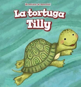 La tortuga Tilly (Tilly the Turtle) (Spanish Edition) by Jackie Heckt, Rossana Zúñiga, 9781508156819