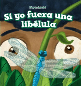 Si yo fuera una libélula (If I Were a Dragonfly) - 9781508156888 by Charlee B. Finn, Alberto Jiménez, 9781508156888