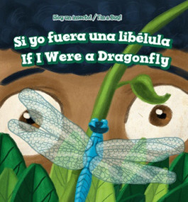 Si yo fuera una libélula / If I Were a Dragonfly by Charlee B. Finn, Alberto Jiménez, 9781508156949
