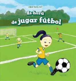 Es hora de jugar fútbol (It's Time for the Soccer Game) (Spanish Edition) by Sadie Woods, Alberto Jiménez, 9781508156963