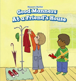 Good Manners at a Friend's House - 9781508157311 by Holly Abraham, 9781508157311