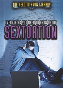 Everything You Need to Know About Sextortion - 9781508174080 by Avery Elizabeth Hurt, 9781508174080