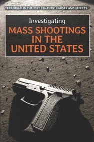 Investigating Mass Shootings in the United States by Bridey Heing, 9781508174622