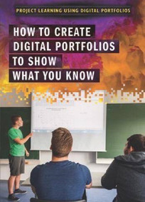 How to Create Digital Portfolios to Show What You Know by Angie Timmons, 9781508175322