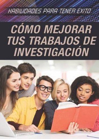 Cómo mejorar tus trabajos de investigación (Strengthening Research Paper Skills) (Spanish Edition) by Philip Wolny, Alberto Jiménez, 9781508177579