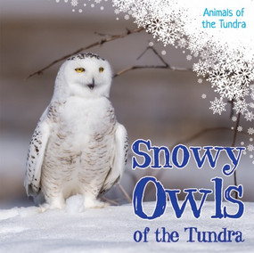 Snowy Owls of the Tundra - 9781534522282 by Riley Lawrence, 9781534522282