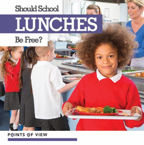 Should School Lunches Be Free? - 9781534523340 by David Anthony, 9781534523340