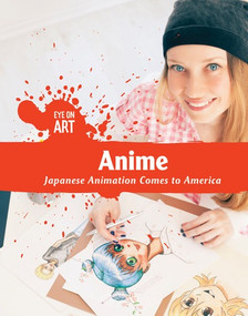 Anime (Japanese Animation Comes to America) by Kenneth L. Bartolotta, 9781534561021