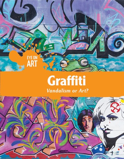 Graffiti (Vandalism or Art?) by Anna Collins, 9781534561120
