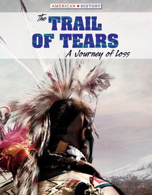 The Trail of Tears (A Journey of Loss) by Kristen Rajczak Nelson, 9781534561359