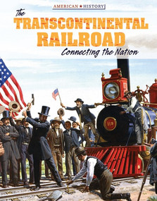 The Transcontinental Railroad (Connecting the Nation) by Therese Harasymiw, 9781534561373
