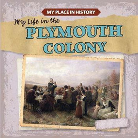 My Life in the Plymouth Colony - 9781538203071 by Max Caswell, 9781538203071