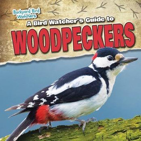 A Bird Watcher's Guide to Woodpeckers - 9781538203330 by Grace Elora, 9781538203330