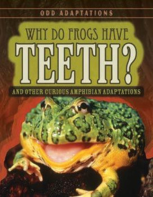 Why Do Frogs Have Teeth? (And Other Curious Amphibian Adaptations) - 9781538203910 by Patricia Fletcher, 9781538203910