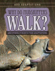 Why Do Mudskippers Walk? (And Other Curious Fish Adaptations) - 9781538203958 by Patricia Fletcher, 9781538203958