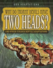 Why Do Thorny Devils Have Two Heads? (And Other Curious Reptile Adaptations) by Patricia Fletcher, 9781538204054